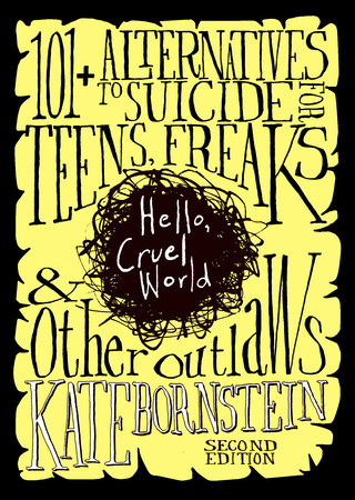 Hello, Cruel World: 101+ Alternatives to Suicide for Teens, Freaks, and Other Outlaws – Review