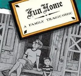 “Fun Home: a Family Tragicomic”